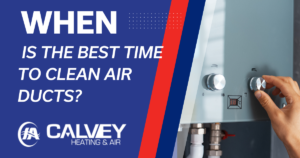 When Is The Best Time To Clean Air Ducts?