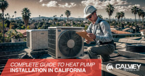 Complete Guide to Heat Pump Installation in California
