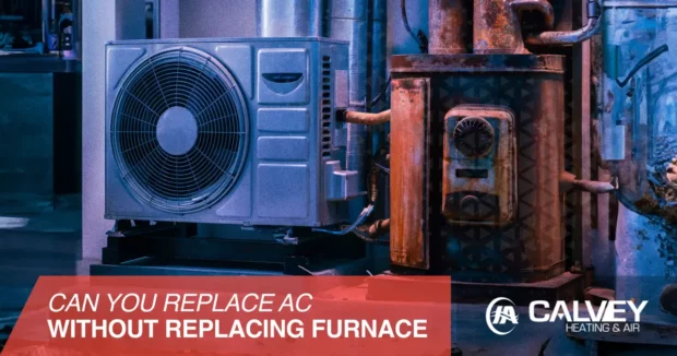 Calvey – SEO – Can You Replace AC Without Replacing Furnace – 1200 x 630 – v1 – r1 Can You Replace AC Without Replacing Furnace