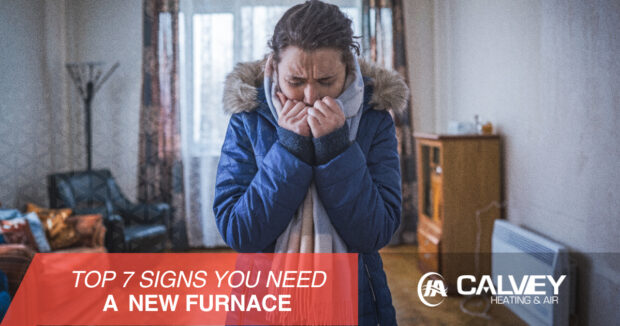 Calvey – SEO -Top 7 Signs You Need a New Furnace- 1200 x 630 – v1 – r1 (1)