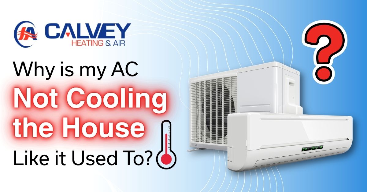 Why Is My AC Not Cooling the House Like It Used To?