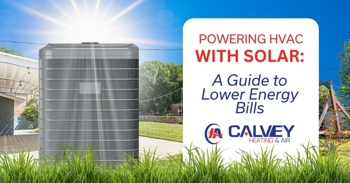CALVEY Blog Solar-Powered HVAC A Guide for the Bay Area Homeowners 5.8.26 How Homeowners Can Use Solar With HVAC to Lower Energy Bills